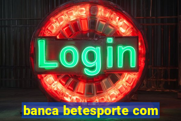 banca betesporte com